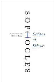 Oedipus at Kolonos (A New Translation) by Sophocles, 9780062132109