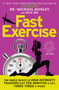 FastExercise (The Simple Secret of High-Intensity Training) by Dr Michael Mosley, Peta Bee, 9781476759982