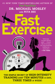 FastExercise (The Simple Secret of High-Intensity Training) by Dr Michael Mosley, Peta Bee, 9781476759982
