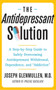 The Antidepressant Solution (A Step-by-Step Guide to Safely Overcoming Antidepressant Withdrawal, Dependence, and "Addiction") by Joseph Glenmullen, 9780743269735