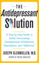 The Antidepressant Solution (A Step-by-Step Guide to Safely Overcoming Antidepressant Withdrawal, Dependence, and "Addiction") by Joseph Glenmullen, 9780743269735
