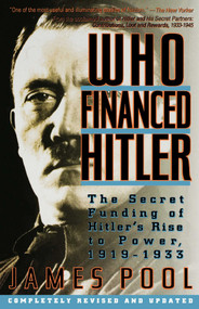Who Financed Hitler (The Secret Funding of Hitler's Rise to Power, 1919-1933) by James Pool, 9780671760830
