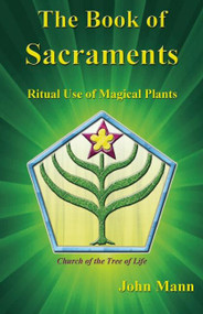 The Book of Sacraments (Ritual Use of Magical Plants) by John Mann, Adam Gottlieb, 9781579512101