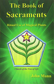 The Book of Sacraments (Ritual Use of Magical Plants) by John Mann, Adam Gottlieb, 9781579512101