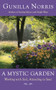 A Mystic Garden (Working with Soil, Attending to Soul) by Gunilla Norris, 9781933346830