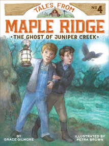 The Ghost of Juniper Creek by Grace Gilmore, Petra Brown, 9781481430098