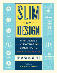 Slim by Design (Mindless Eating Solutions for Everyday Life) by Brian Wansink, 9780062136527