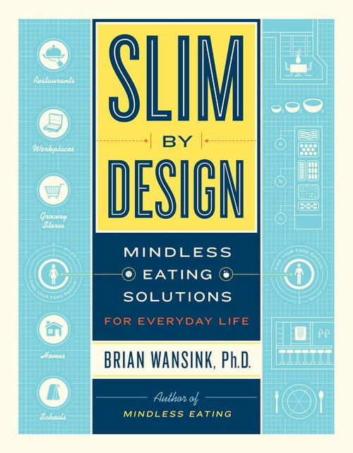 Slim by Design (Mindless Eating Solutions for Everyday Life) by Brian Wansink, 9780062136527