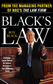 Black's Law (A Criminal Lawyer Reveals His Defense Strategies in Four Cliffhanger Cases) by Roy Black, 9780684863061