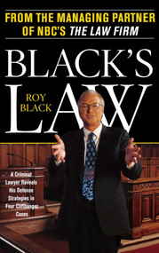 Black's Law (A Criminal Lawyer Reveals His Defense Strategies in Four Cliffhanger Cases) by Roy Black, 9780684863061