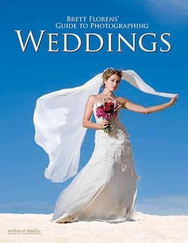 Brett Florens' Guide to Photographing Weddings by Brett Florens, 9781608952748