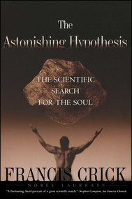 Astonishing Hypothesis (The Scientific Search for the Soul) by Francis Crick, 9780684801582