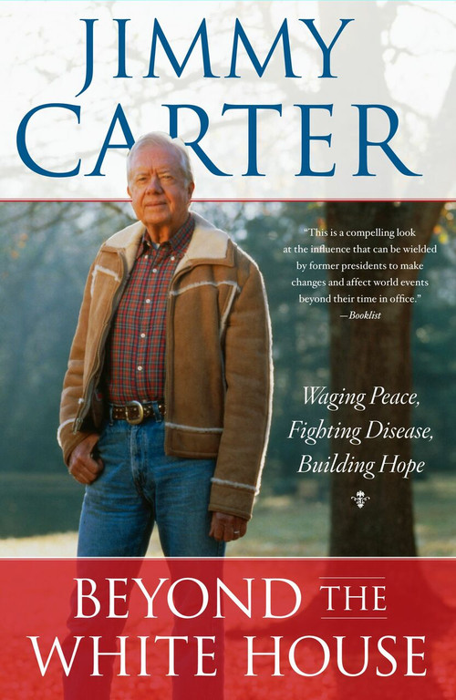 Beyond the White House (Waging Peace, Fighting Disease, Building Hope) by Jimmy Carter, 9781416558811