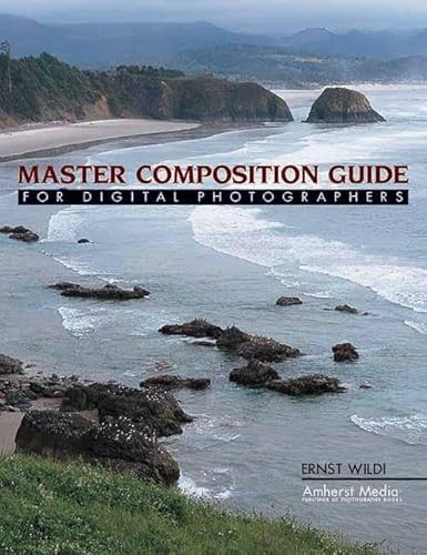 Master Composition Guide for Digital Photographers by Ernst Wildi, 9781584281795