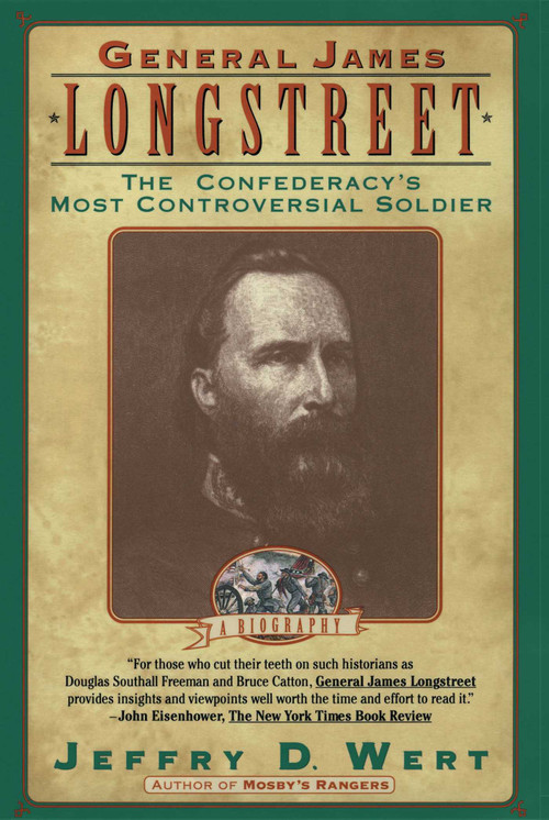 General James Longstreet (The Confederacy's Most Controversial Soldier) by Jeffry D. Wert, 9780671892876