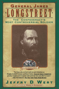 General James Longstreet (The Confederacy's Most Controversial Soldier) by Jeffry D. Wert, 9780671892876