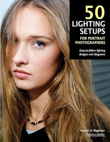50 Lighting Setups for Portrait Photographers (Easy-To-Follow Lighting Designs and Diagrams) by Steven H Begleiter, 9781584282426