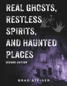 Real Ghosts, Restless Spirits, and Haunted Places by Brad Steiger, 9781578594016