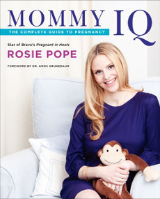 Mommy IQ (The Complete Guide to Pregnancy) by Rosie Pope, 9780062192608