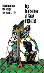 The Confessions of Saint Augustine (The Autobiography of a Prodigal Who Became a Saint) by Saint Augustine, 9780684846453