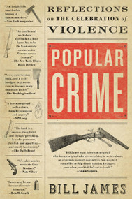 Popular Crime (Reflections on the Celebration of Violence) by Bill James, 9781416552741