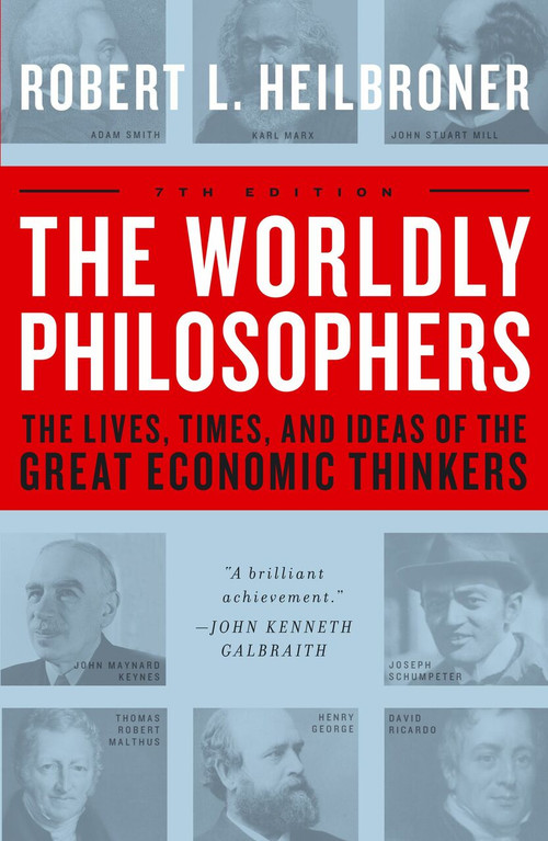 The Worldly Philosophers (The Lives, Times And Ideas Of The Great Economic Thinkers) by Robert L. Heilbroner, 9780684862149