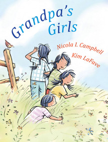 Grandpa's Girls by Nicola Campbell, Kim Lafave, 9781554980840