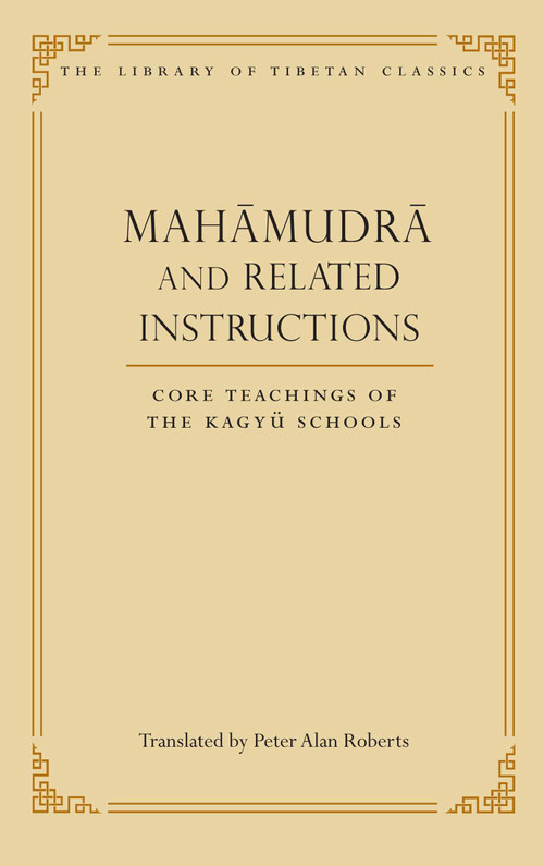 Mahamudra and Related Instructions (Core Teachings of the Kagyu Schools) by Peter Alan Roberts, Thrangu, 9780861714445
