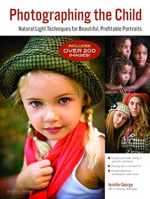 Photographing the Child (Natural Light Portrait Techniques for Beautiful, Profitable Portraits) by Jennifer George, 9781608955909