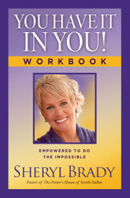 You Have It In You! Workbook (Empowered To Do The Impossible) by Sheryl Brady, 9781476757537