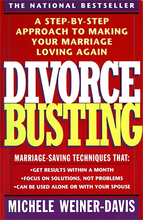 Divorce Busting (A Step-By-Step Approach to Making Your Marriage Loving Again) by Michele Weiner Davis, 9780671797256