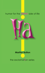 Ha! (humor for the lighter side of life) by Martha Bolton, 9781439165423