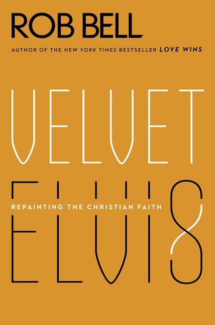 Velvet Elvis (Repainting the Christian Faith) by Rob Bell, 9780062197214