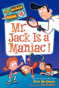 My Weirder School #10: Mr. Jack Is a Maniac! by Dan Gutman, Jim Paillot, 9780062198419