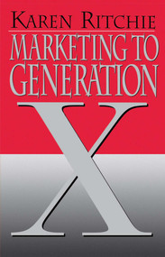 Marketing to Generation X by Karen Ritchie, 9780743236584