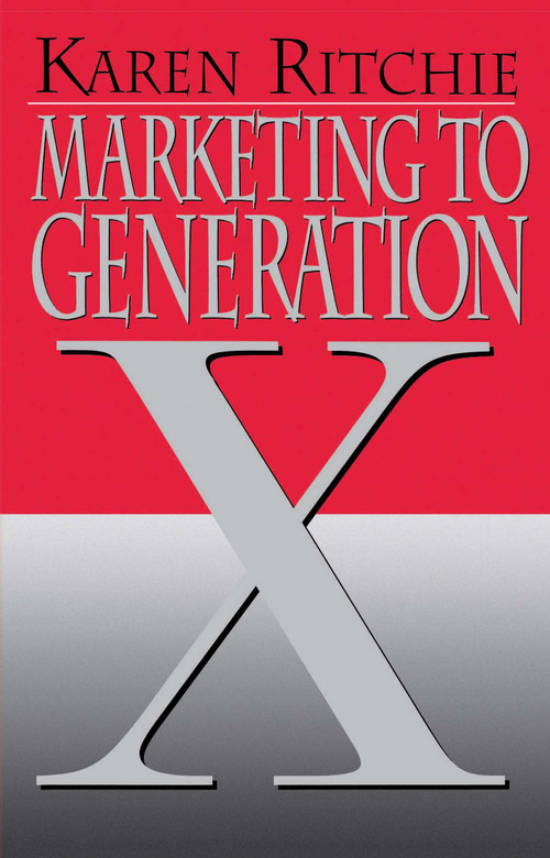 Marketing to Generation X by Karen Ritchie, 9780743236584