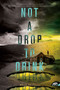 Not a Drop to Drink - 9780062198518 by Mindy McGinnis, 9780062198518