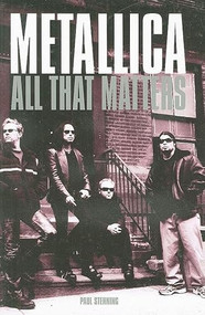 Metallica (All That Matters) by Paul Stenning, 9780859654357