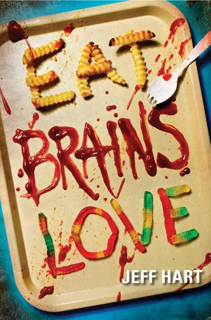 Eat, Brains, Love by Jeff Hart, 9780062200341