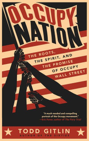 Occupy Nation (The Roots, the Spirit, and the Promise of Occupy Wall Street) by Todd Gitlin, 9780062200921