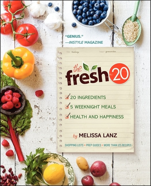 The Fresh 20 (20-Ingredient Meal Plans for Health and Happiness 5 Nights a Week) by Melissa Lanz, 9780062200983