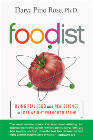 Foodist (Using Real Food and Real Science to Lose Weight Without Dieting) - 9780062201263 by Darya Pino Rose, 9780062201263