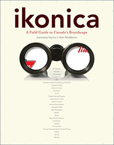 Ikonica (A Field Guide to Canada's Brandscape) by Jeanette Hanna, Alan Middleton, 9781553652755