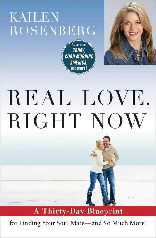 Real Love, Right Now (A Thirty-Day Blueprint for Finding Your Soul Mate - and So Much More!) by Kailen Rosenberg, 9781476728087