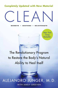Clean -- Expanded Edition (The Revolutionary Program to Restore the Body's Natural Ability to Heal Itself) by Alejandro Junger, 9780062201669