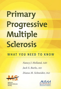 Primary Progressive Multiple Sclerosis (What You Need To Know) by Nancy J. Holland, Jack S. Burks, Diana M. Schneider, 9780982321904