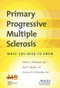 Primary Progressive Multiple Sclerosis (What You Need To Know) by Nancy J. Holland, Jack S. Burks, Diana M. Schneider, 9780982321904