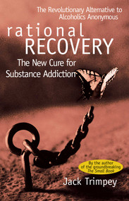 Rational Recovery (The New Cure for Substance Addiction) by Jack Trimpey, 9780671528584