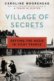 Village of Secrets (Defying the Nazis in Vichy France) - 9780062202482 by Caroline Moorehead, 9780062202482