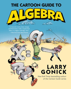 The Cartoon Guide to Algebra by Larry Gonick, 9780062202697